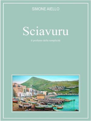 cover image of Sciavuru, il profumo della semplicità